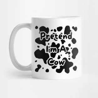 Pretend I'm A Cow Mug